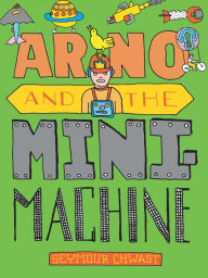 Title: Arno and the MiniMachine, Author: Seymour Chwast