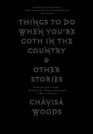 Title: Things to Do When You're Goth in the Country, Author: Chavisa Woods