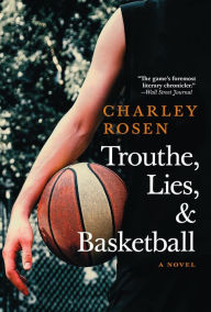 Title: Trouthe, Lies, and Basketball, Author: Charley Rosen