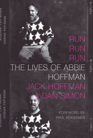 Title: Run Run Run: The Lives of Abbie Hoffman, Author: Jack Hoffman