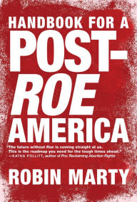 Title: Handbook for a Post-Roe America, Author: Robin Marty