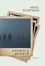 Title: Darwin's Ghosts: A Novel, Author: Ariel Dorfman