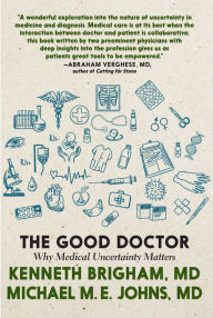 Title: The Good Doctor: Why Medical Uncertainty Matters, Author: Kenneth Brigham