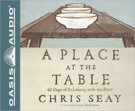 Title: A Place at the Table: 40 Days of Solidarity with the Poor, Author: Chris Seay