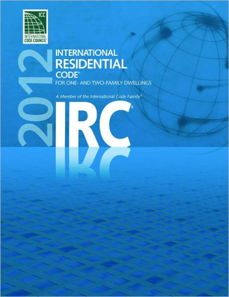 2012 International Residential Code for One- and Two- Family Dwellings / Edition 1