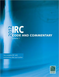 Title: 2012 International Residential Code Commentary, Volume 1, Author: International Code Council