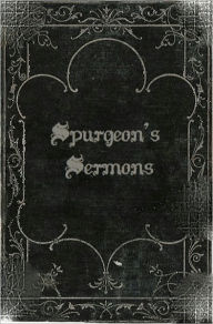 Title: Charles Spurgeon's Sermons: Volume One, Author: Charles Spurgeon