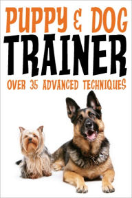 Title: Puppy & Dog Training: An Easy, Fun and Rewarding Way to Train your Dog!, Author: Jude Novak