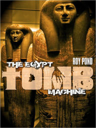 Title: The Egypt Tomb Machine, Author: Roy Pond