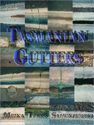 Title: Tasmanian Gutters: photography and poetry, Author: meika loofs samorzewski