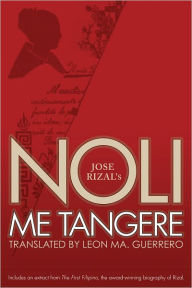Title: Noli Me Tangere: Translated by Leon Ma. Guerrero, Author: Jose Rizal