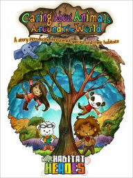 Title: Caring About Animals Around The World: A story introducing threatened species and their habitats, Author: Sharon Lowe