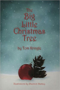 Title: The Big Little Christmas Tree, Author: Tom Kringle