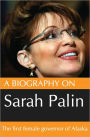 A Biography On Sarah Palin: The first female Govenor of Alaska