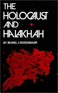 Title: The Holocaust and Halakhah, Author: Irving J. Rosenbaum