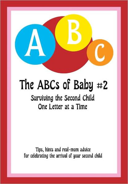 The ABCs of Baby #2: Surviving the Second Child One Letter at a Time