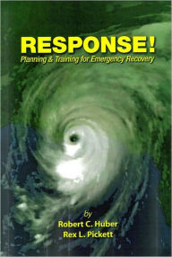 Title: Response, Planning and Training For Emergency Recovery, Author: Robert Charles Huber