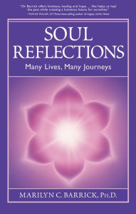 Title: Soul Reflections: Many Lives, Many Journeys, Author: Marilyn C. Barrick