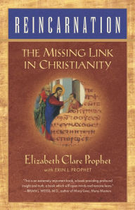 Title: Reincarnation: The Missing Link In Christianity, Author: Elizabeth Clare Prophet