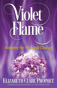 Title: Violet Flame: Alchemy for Personal Change, Author: Elizabeth Clare Prophet