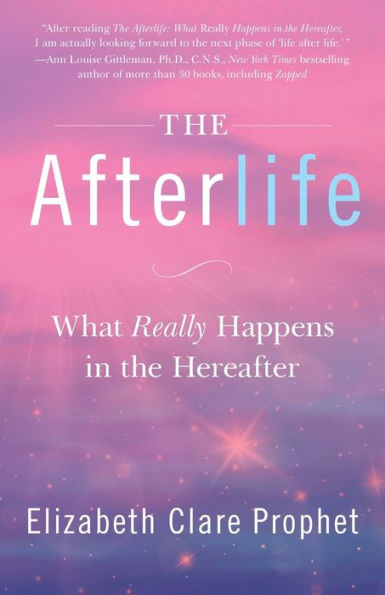 the Afterlife: What Really Happens Hereafter