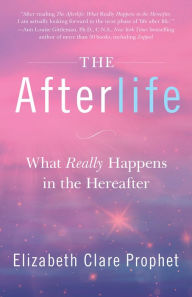 Title: The Afterlife: What Really Happens in the Hereafter, Author: Elizabeth Clare Prophet