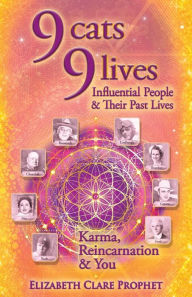 Title: 9 Cats 9 Lives: Karma Reincarnation and You, Author: Elizabeth Clare Prophet