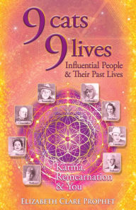 Title: 9 Cats 9 Lives: Influential People & Their Past Lives, Author: Elizabeth Clare Prophet