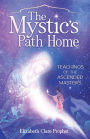 The Mystic's Path Home: Teachings of the Ascended Masters