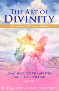 Title: The Art of Divinity: Volume Two: Finding Beauty Within and Without, Author: Elizabeth Clare Prophet