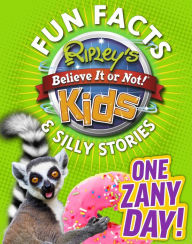 Title: Ripley's Fun Facts & Silly Stories: ONE ZANY DAY!, Author: Ripley's Believe It Or Not