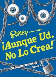 Title: ¡Aunque Ud. No Lo Crea! ¡Desencadene Lo Extrano! Volumen 2, Author: Ripley's Believe It or Not!