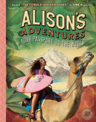 Title: Alison's Adventures: Your Passport to the World, Author: Ripley's Believe It or Not!
