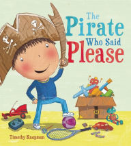 Title: Pirate Who Said Please, Author: Timothy Knapman