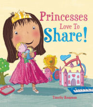 Title: Princess Who Learned To Share, Author: Timothy Knapman