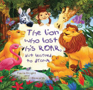 Title: Storytime: The Lion Who Lost His Roar But Learned to Draw, Author: Paula Knight