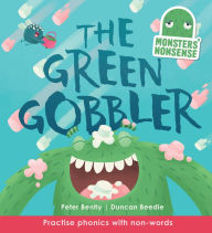 Title: Monsters' Nonsense: The Green Gobbler: Practise phonics with non-words, Author: Peter Bently