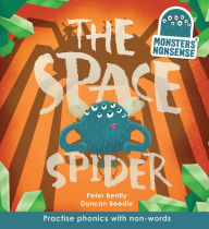 Title: Monsters' Nonsense: The Space Spider: Practise phonics with non-words, Author: Peter Bently