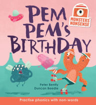 Title: Monsters' Nonsense: Pem Pem's Birthday: Practise phonics with non-words, Author: Peter Bently