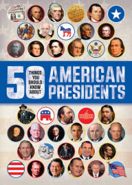 Title: 50 Things You Should Know About American Presidents, Author: Tracey Kelly