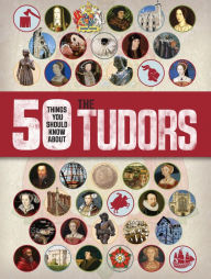 Title: 50 Things You Should Know About the Tudors, Author: Rupert Matthews