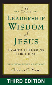 Title: The Leadership Wisdom of Jesus: Practical Lessons for Today, Author: Charles C. Manz