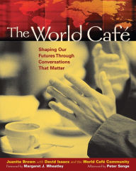 Title: The World Café: Shaping Our Futures Through Conversations That Matter, Author: Juanita Brown