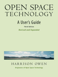 Title: Open Space Technology: A User's Guider, Author: Harrison H Owen