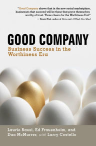 Title: Good Company: Business Success in the Worthiness Era, Author: Laurie Bassi