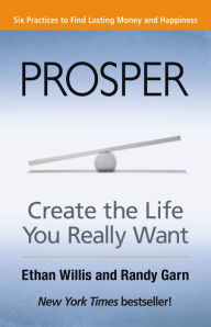 Title: Prosper: Create the Life You Really Want, Author: Ethan Willis