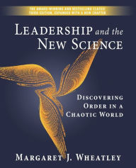 Title: Leadership and the New Science: Discovering Order in a Chaotic World, Author: Margaret J. Wheatley