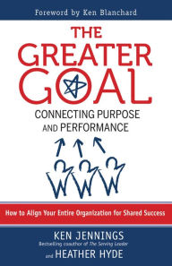 Title: The Greater Goal: Connecting Purpose and Performance, Author: Ken Jennings