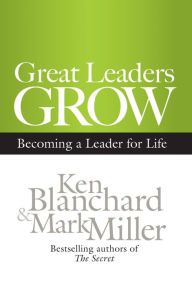 Title: Great Leaders Grow: Becoming a Leader for Life, Author: Ken Blanchard