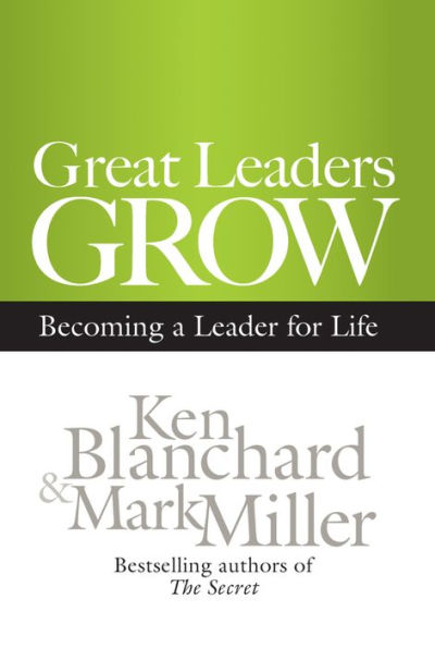 Great Leaders Grow: Becoming a Leader for Life